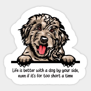 Life is better with a dog by your side, even if it's for too short a time Sticker